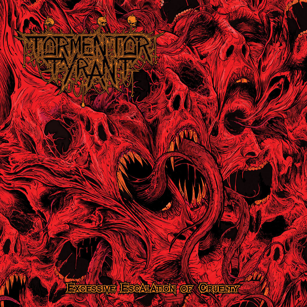 TORMENTOR TYRANT "Excessive Escalation Of Cruelty" CD