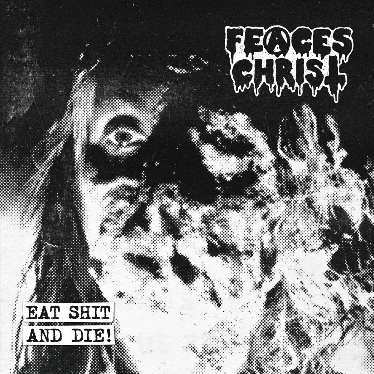 FEACES CHRIST "Eat Shit And Die" Mini CD