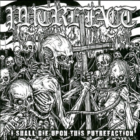 PUTREFACT "I Shall Die Upon This Putrefaction" Mini CD