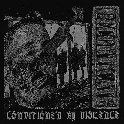 DECORTICATE "Conditioned By Violence" CD