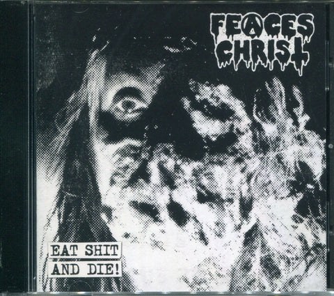 FEACES CHRIST "Eat Shit And Die" Mini CD