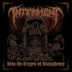 INTERMENT "Into The Crypts Of Blasphemy" CD